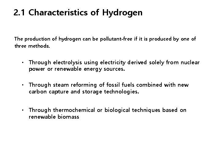 2. 1 Characteristics of Hydrogen The production of hydrogen can be pollutant-free if it