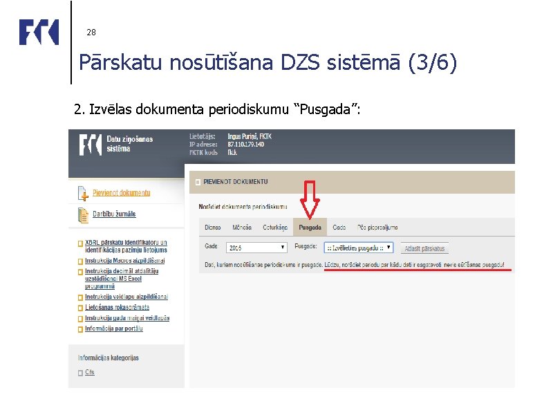 28 Pārskatu nosūtīšana DZS sistēmā (3/6) 2. Izvēlas dokumenta periodiskumu “Pusgada”: 