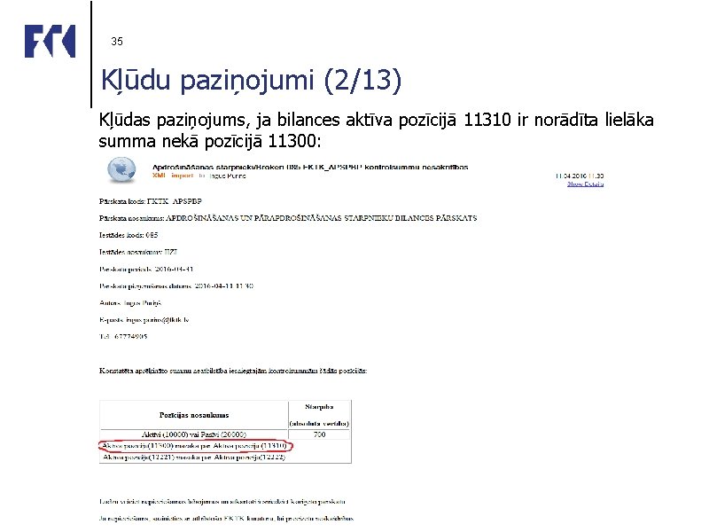 35 Kļūdu paziņojumi (2/13) Kļūdas paziņojums, ja bilances aktīva pozīcijā 11310 ir norādīta lielāka