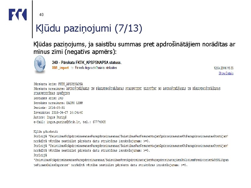 40 Kļūdu paziņojumi (7/13) Kļūdas paziņojums, ja saistību summas pret apdrošinātājiem norādītas ar mīnus