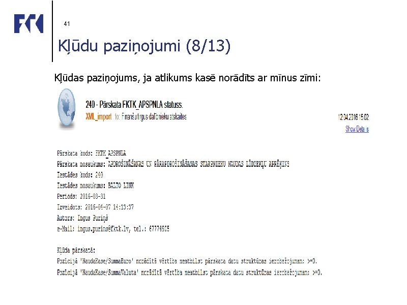 41 Kļūdu paziņojumi (8/13) Kļūdas paziņojums, ja atlikums kasē norādīts ar mīnus zīmi: 