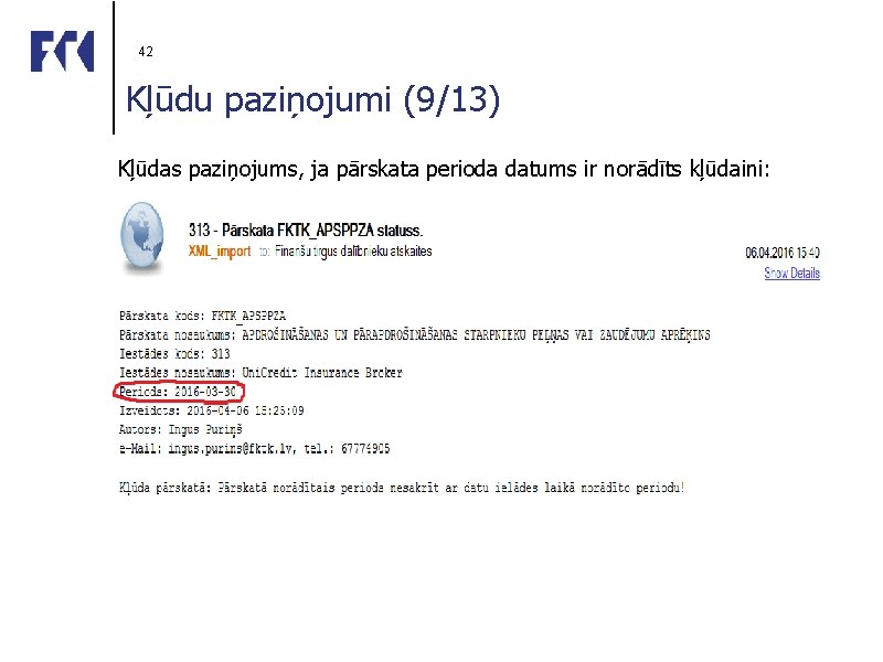 42 Kļūdu paziņojumi (9/13) Kļūdas paziņojums, ja pārskata perioda datums ir norādīts kļūdaini: 