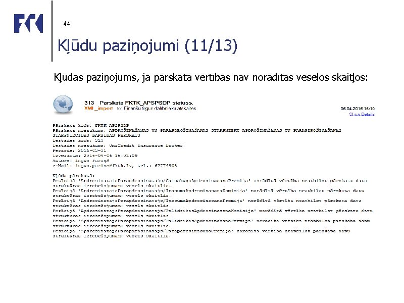 44 Kļūdu paziņojumi (11/13) Kļūdas paziņojums, ja pārskatā vērtības nav norādītas veselos skaitļos: 