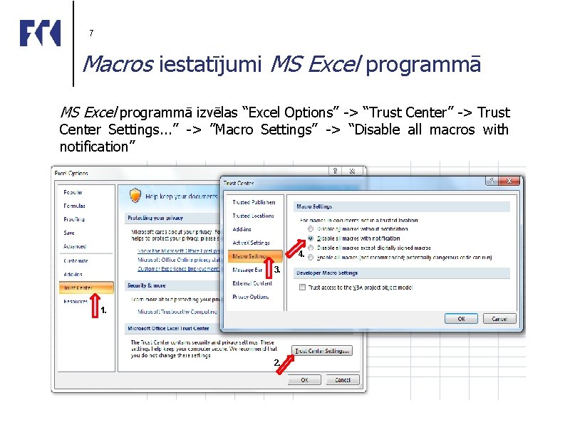 7 Macros iestatījumi MS Excel programmā izvēlas “Excel Options” -> “Trust Center” -> Trust