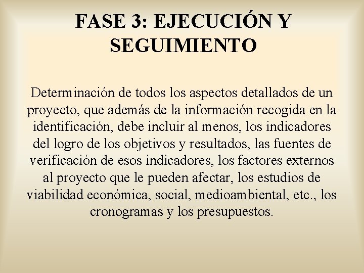 FASE 3: EJECUCIÓN Y SEGUIMIENTO Determinación de todos los aspectos detallados de un proyecto,