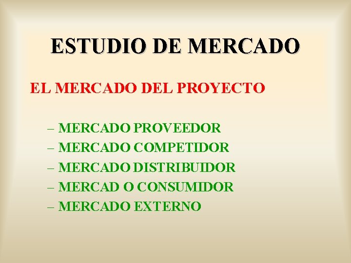 ESTUDIO DE MERCADO EL MERCADO DEL PROYECTO – MERCADO PROVEEDOR – MERCADO COMPETIDOR –