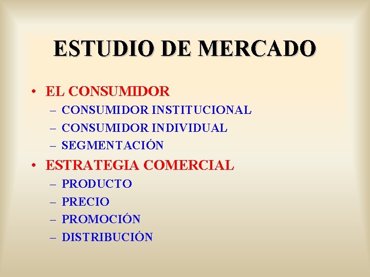 ESTUDIO DE MERCADO • EL CONSUMIDOR – CONSUMIDOR INSTITUCIONAL – CONSUMIDOR INDIVIDUAL – SEGMENTACIÓN