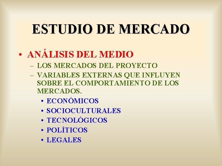 ESTUDIO DE MERCADO • ANÁLISIS DEL MEDIO – LOS MERCADOS DEL PROYECTO – VARIABLES