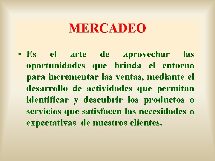 MERCADEO • Es el arte de aprovechar las oportunidades que brinda el entorno para