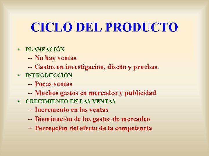 CICLO DEL PRODUCTO • PLANEACIÓN – No hay ventas – Gastos en investigación, diseño