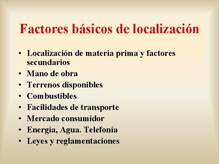 Factores básicos de localización • Localización de materia prima y factores secundarios • Mano