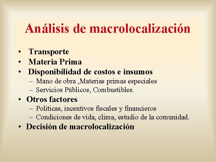 Análisis de macrolocalización • Transporte • Materia Prima • Disponibilidad de costos e insumos