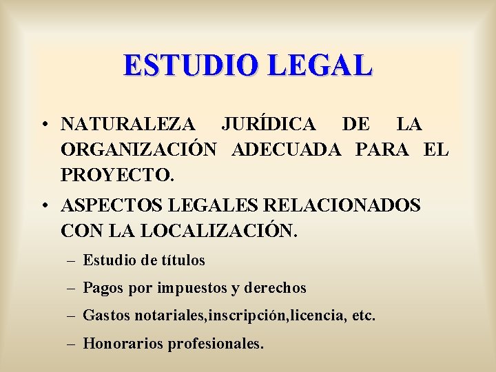 ESTUDIO LEGAL • NATURALEZA JURÍDICA DE LA ORGANIZACIÓN ADECUADA PARA EL PROYECTO. • ASPECTOS