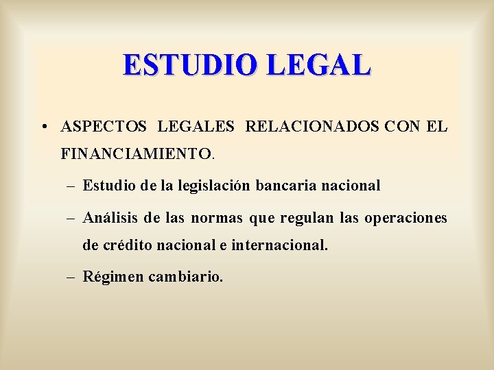 ESTUDIO LEGAL • ASPECTOS LEGALES RELACIONADOS CON EL FINANCIAMIENTO. – Estudio de la legislación