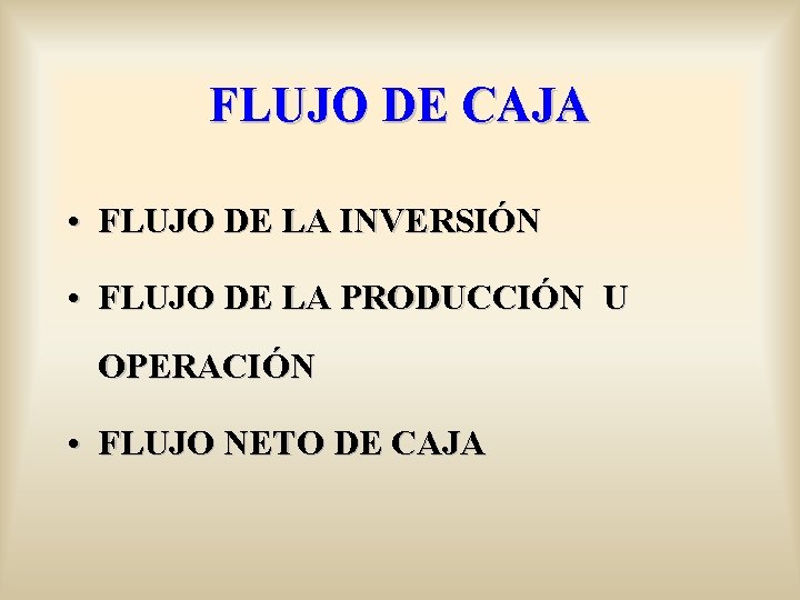 FLUJO DE CAJA • FLUJO DE LA INVERSIÓN • FLUJO DE LA PRODUCCIÓN U