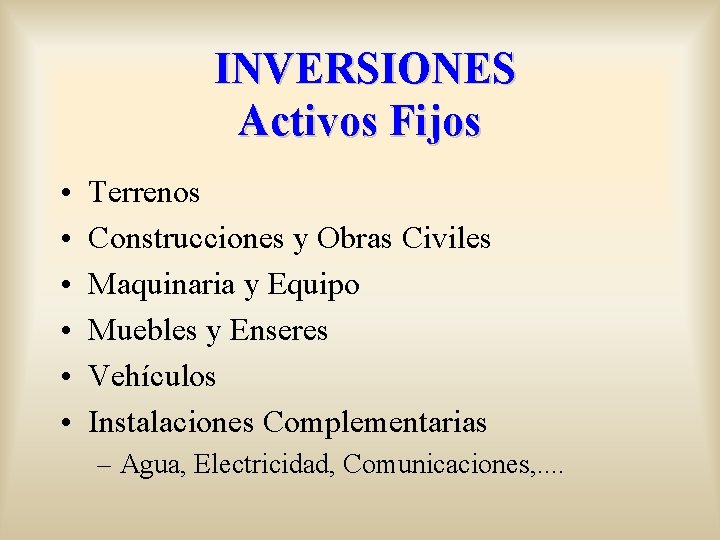 INVERSIONES Activos Fijos • • • Terrenos Construcciones y Obras Civiles Maquinaria y