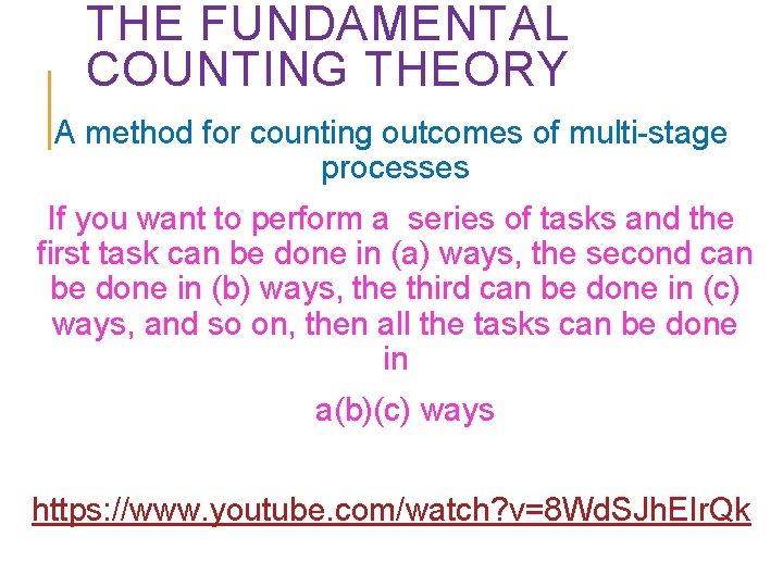 THE FUNDAMENTAL COUNTING THEORY A method for counting outcomes of multi-stage processes If you