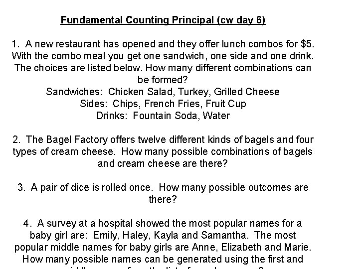 Fundamental Counting Principal (cw day 6) 1. A new restaurant has opened and they