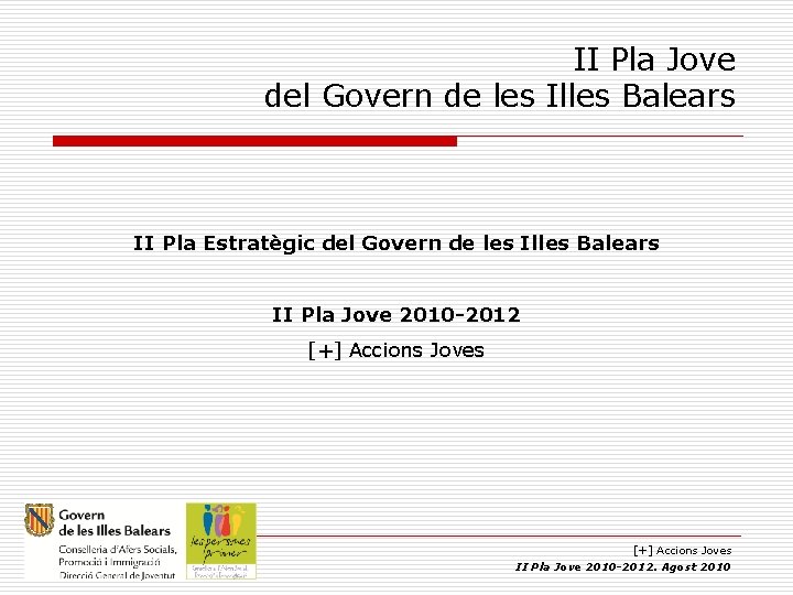 II Pla Jove del Govern de les Illes Balears II Pla Estratègic del Govern II Pla Jove del Govern de les Illes Balears II Pla Estratègic del Govern