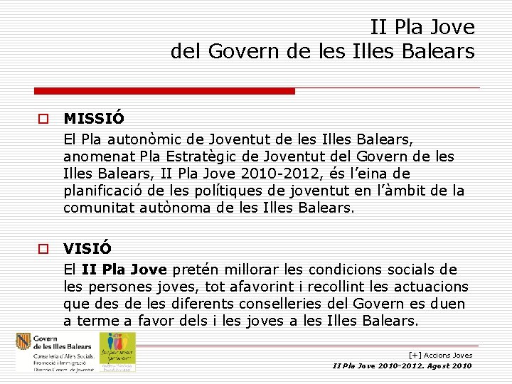 II Pla Jove del Govern de les Illes Balears o MISSIÓ El Pla autonòmic II Pla Jove del Govern de les Illes Balears o MISSIÓ El Pla autonòmic