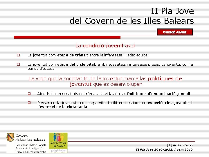 II Pla Jove del Govern de les Illes Balears Condició Juvenil La condició juvenil II Pla Jove del Govern de les Illes Balears Condició Juvenil La condició juvenil
