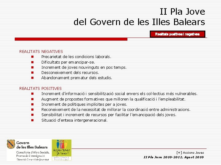 II Pla Jove del Govern de les Illes Balears Realitats positives i negatives REALITATS II Pla Jove del Govern de les Illes Balears Realitats positives i negatives REALITATS