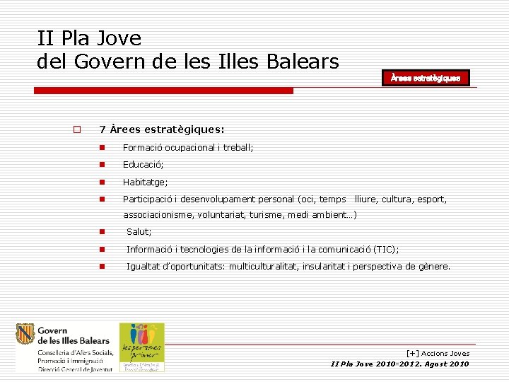 II Pla Jove del Govern de les Illes Balears Àrees estratègiques o 7 Àrees II Pla Jove del Govern de les Illes Balears Àrees estratègiques o 7 Àrees