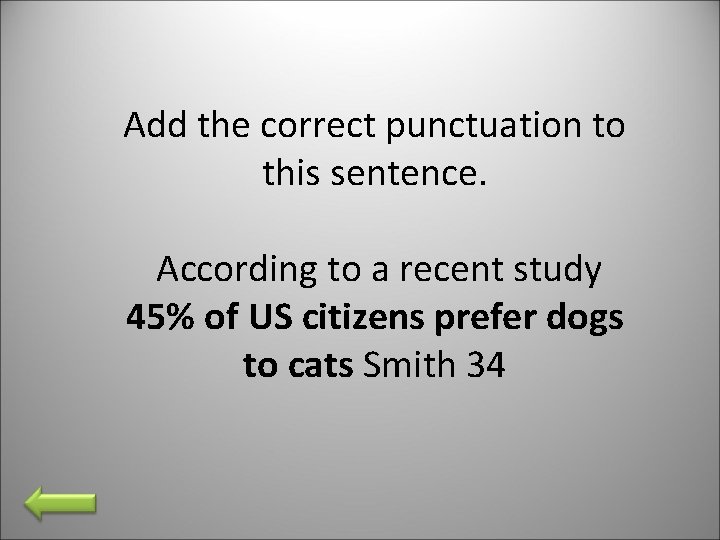 Add the correct punctuation to this sentence. According to a recent study 45% of