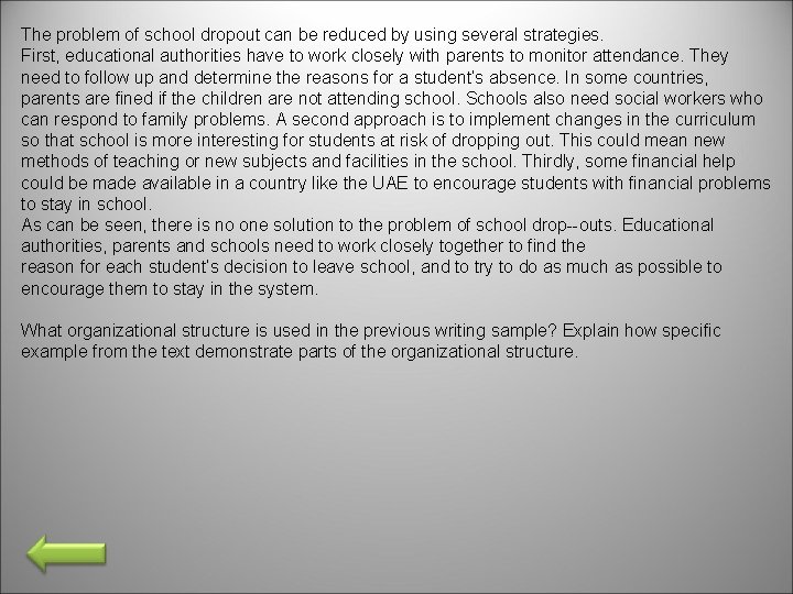 The problem of school dropout can be reduced by using several strategies. First, educational