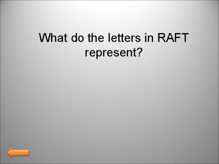 What do the letters in RAFT represent? 