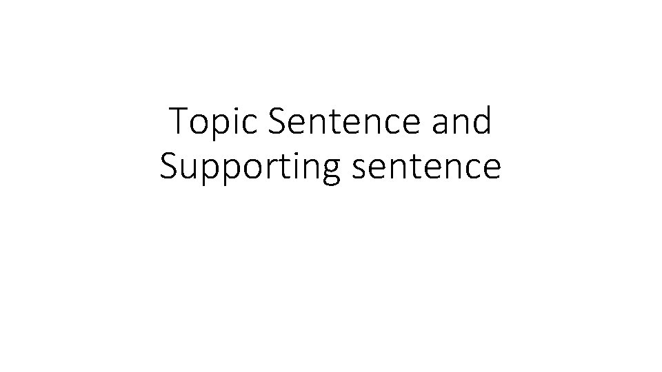 Topic Sentence and Supporting sentence 