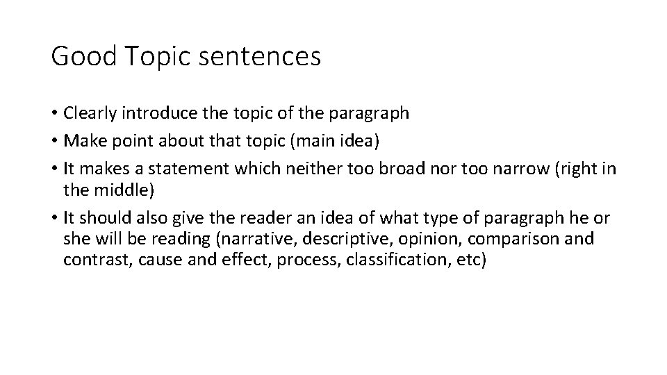 Good Topic sentences • Clearly introduce the topic of the paragraph • Make point