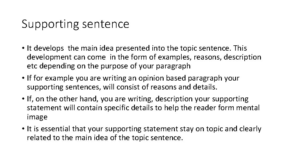 Supporting sentence • It develops the main idea presented into the topic sentence. This