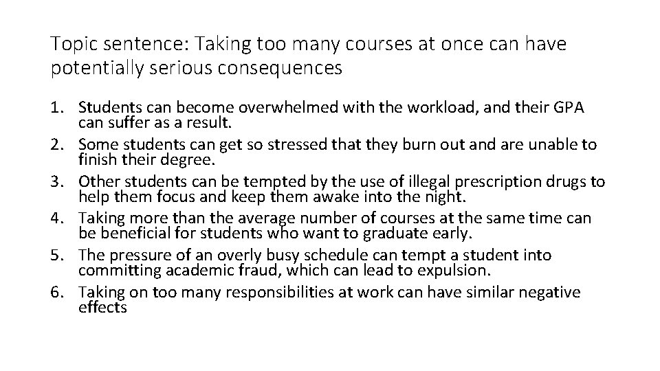 Topic sentence: Taking too many courses at once can have potentially serious consequences 1.