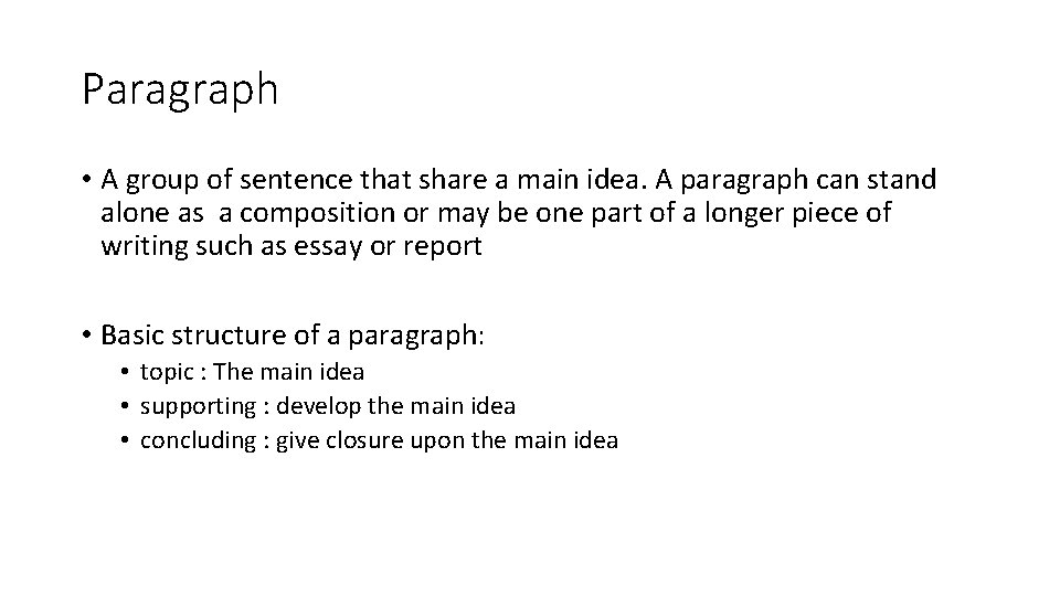 Paragraph • A group of sentence that share a main idea. A paragraph can