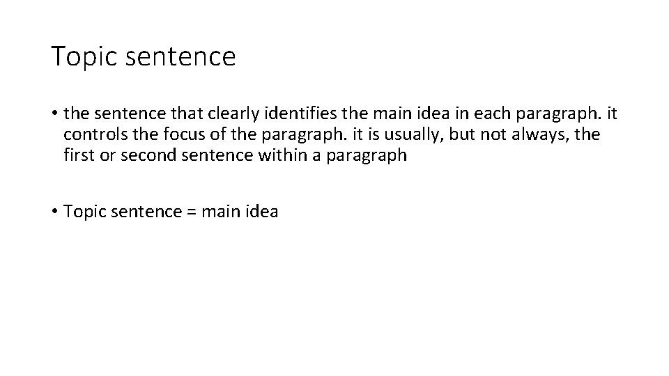 Topic sentence • the sentence that clearly identifies the main idea in each paragraph.