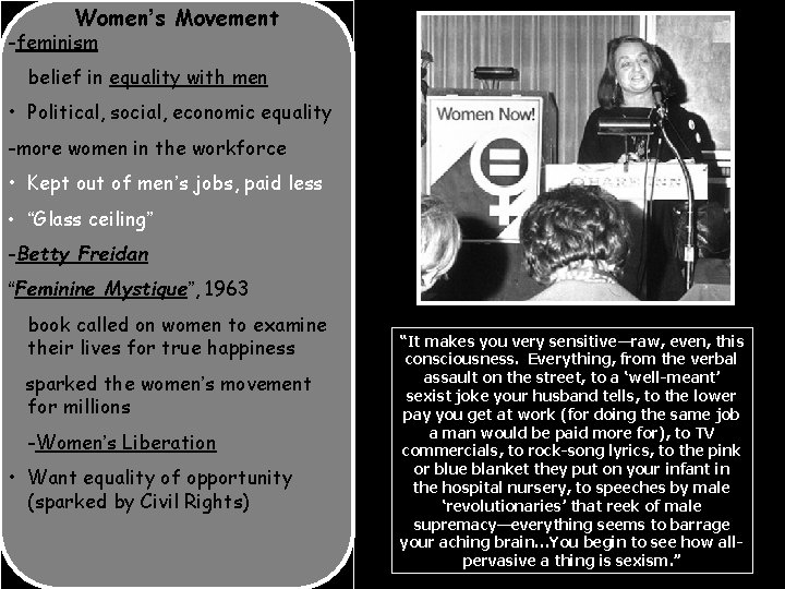 Women’s Movement -feminism belief in equality with men • Political, social, economic equality -more