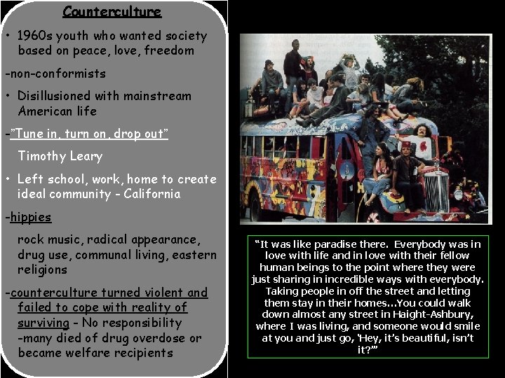 Counterculture • 1960 s youth who wanted society based on peace, love, freedom -non-conformists