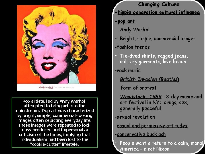 Changing Culture -hippie generation cultural influence -pop art Andy Warhol • Bright, simple, commercial