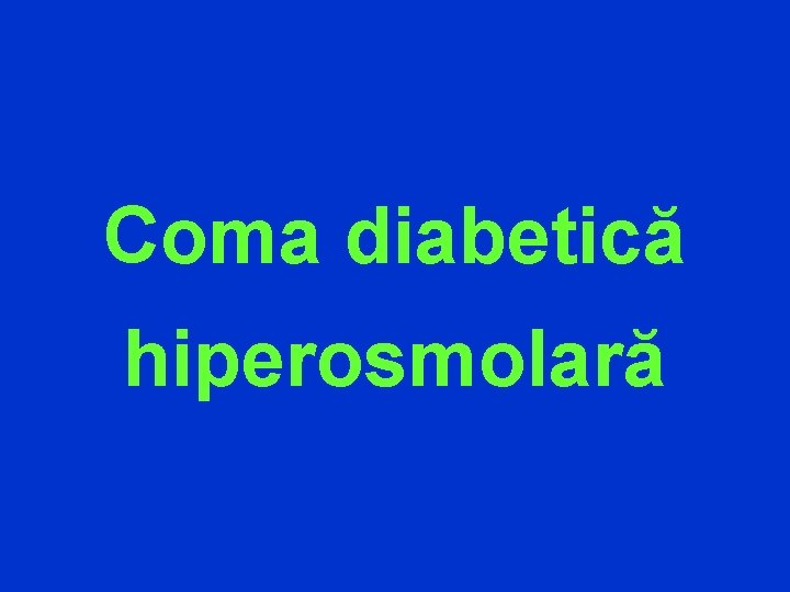 Coma diabetică hiperosmolară 