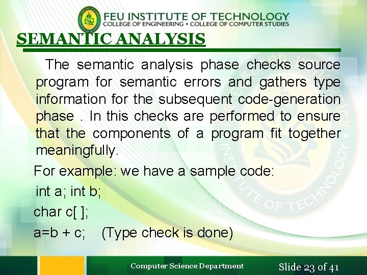 SEMANTIC ANALYSIS The semantic analysis phase checks source program for semantic errors and gathers