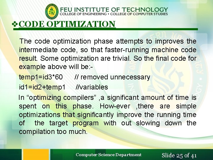 v. CODE OPTIMIZATION The code optimization phase attempts to improves the intermediate code, so
