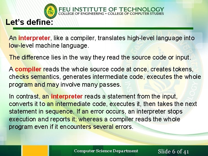 Let’s define: An interpreter, like a compiler, translates high-level language into low-level machine language.