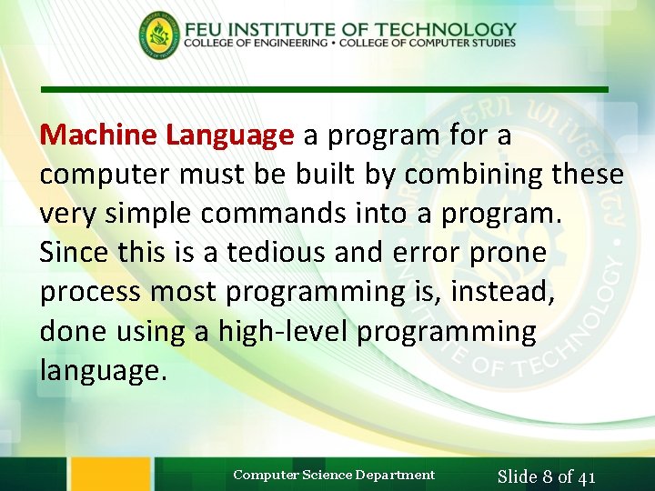 Machine Language a program for a computer must be built by combining these very