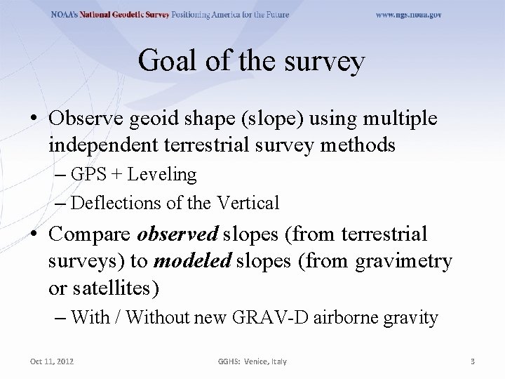 Goal of the survey • Observe geoid shape (slope) using multiple independent terrestrial survey Goal of the survey • Observe geoid shape (slope) using multiple independent terrestrial survey