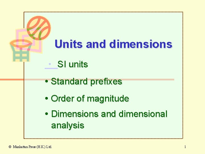 Units and dimensions • SI units • Standard prefixes • Order of magnitude •