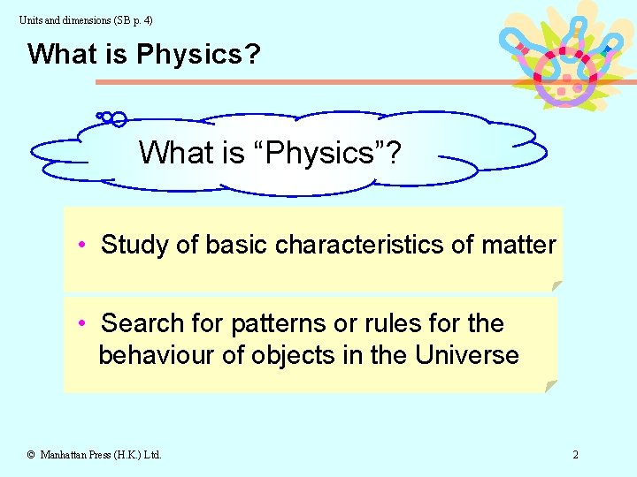 Units and dimensions (SB p. 4) What is Physics? What is “Physics”? • Study