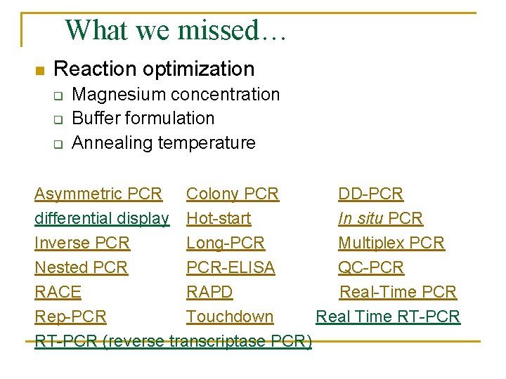 What we missed… n Reaction optimization q q q Magnesium concentration Buffer formulation Annealing