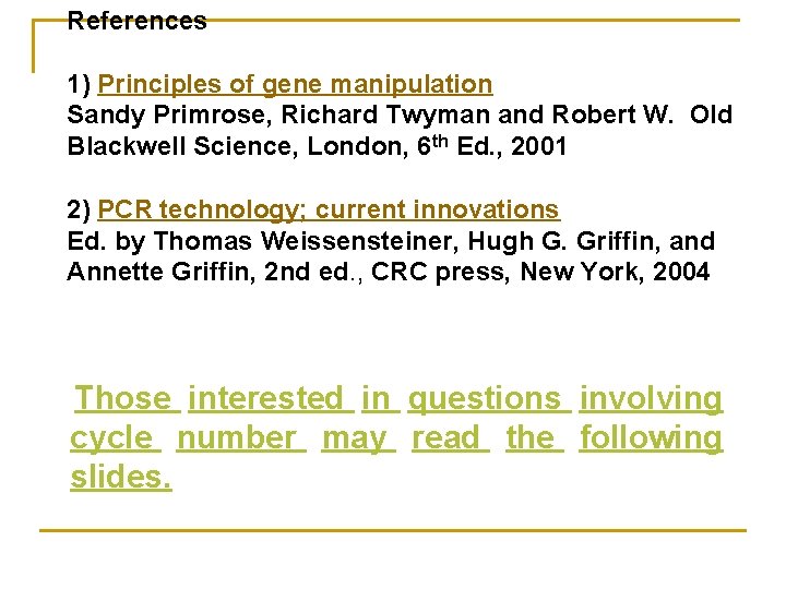 References 1) Principles of gene manipulation Sandy Primrose, Richard Twyman and Robert W. Old