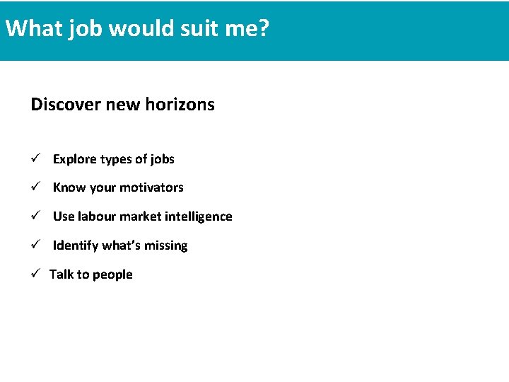 What job would suit me? Discover new horizons ü Explore types of jobs ü What job would suit me? Discover new horizons ü Explore types of jobs ü